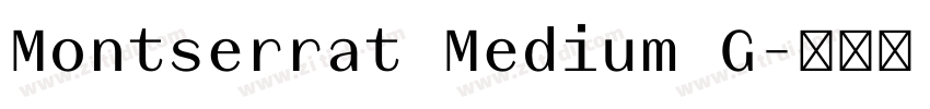 Montserrat Medium G字体转换 Montserrat Medium G字体转换